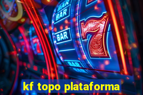 kf topo plataforma